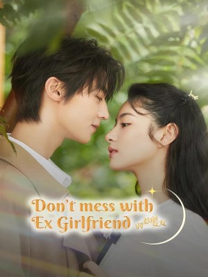 Xem phim Don't Mess with Ex-Girlfriend - Đừng Chọc Bạn Gái Cũ 2022 Full HD Vietsub
